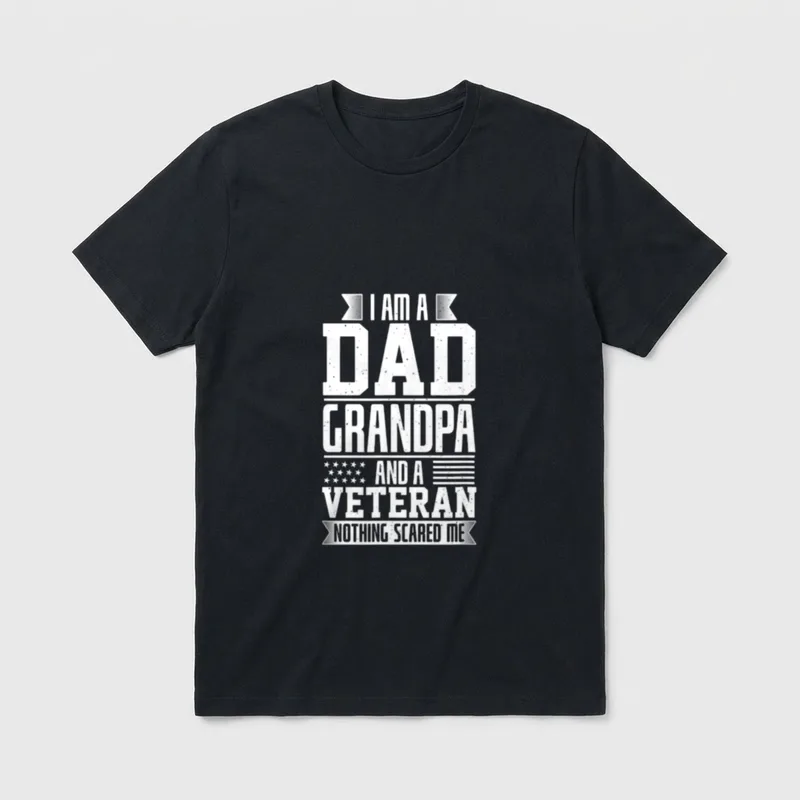 Veteran Dad Patriotic T-Shirt – I AM A DAD GRANDPA AND A VETERAN NOTHING SCARED ME – Classic T-Shirt in Black