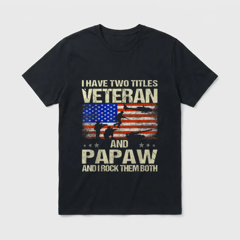 Two Titles Veteran Grandpa T-Shirt – I Have Two Titles Veteran and Papaw and I Rock Them Both – Classic T-Shirt in Black