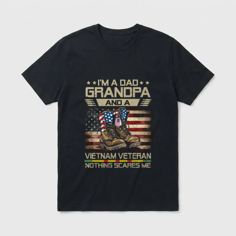 Proud Vietnam Vet Grandfather T-Shirt – I'M A DAD GRANDPA AND A VIETNAM VETERAN NOTHING SCARES ME – Classic T-Shirt in Black