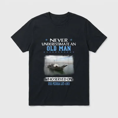 Navy LST Veterans Day T-Shirt – Never Underestimate an Old Man Who Served on USS Peoria LST-1183 – Classic T-Shirt in Black