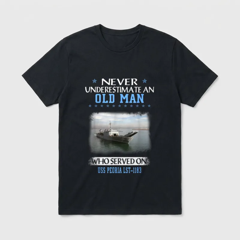 Navy LST Veterans Day T-Shirt – Never Underestimate an Old Man Who Served on USS Peoria LST-1183 – Classic T-Shirt in Black