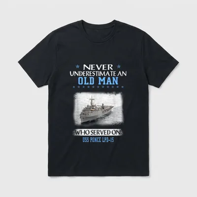 USS Ponce LPD-15 Veterans Day Father T-Shirt – Old man quote with USS Ponce LPD-15 ship photo – Classic T-Shirt in Black