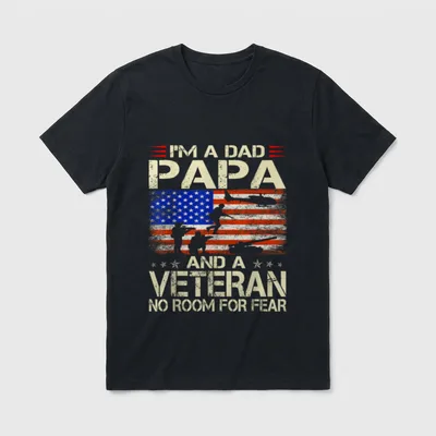 Dad Papa Veteran T-Shirt – I'M A DAD PAPA AND A VETERAN NO ROOM FOR FEAR with USA flag – Classic T-Shirt in Black