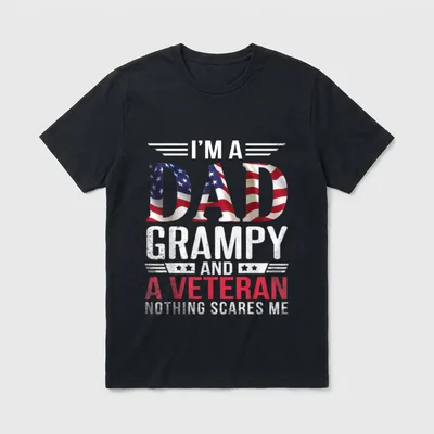 Veteran Dad Papa Father Grampy T-Shirt – I'M A DAD GRAMPY AND A VETERAN NOTHING SCARES ME – Classic T-Shirt in Black