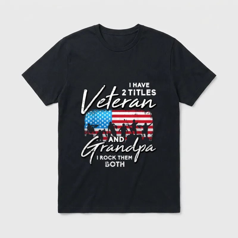 Veteran Grandpa American Flag T-Shirt – I HAVE 2 TITLES Veteran AND Grandpa I ROCK THEM BOTH – Classic T-Shirt in Black
