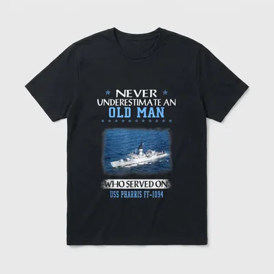 USS Pharris FF Veterans T-Shirt – Never Underestimate an Old Man Who Served on USS Pharris FF-1094 – Classic T-Shirt in Black
