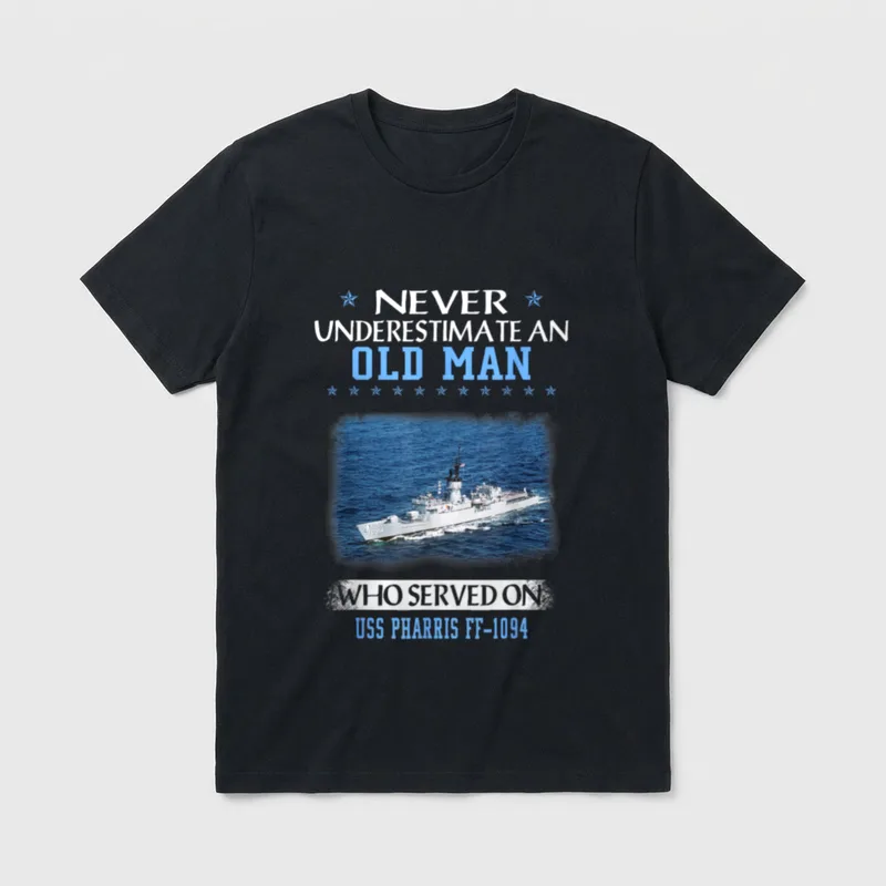 USS Pharris FF Veterans T-Shirt – Never Underestimate an Old Man Who Served on USS Pharris FF-1094 – Classic T-Shirt in Black