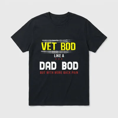 Military Vet Dad Bod T-Shirt – VET BOD LIKE A DAD BOD BUT WITH MORE BACK PAIN – Classic T-Shirt in Black