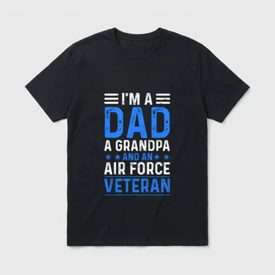 Air Force Veteran Dad Grandpa T-Shirt – I'M A DAD A GRANDPA AND AN AIR FORCE VETERAN – Classic T-Shirt in Black