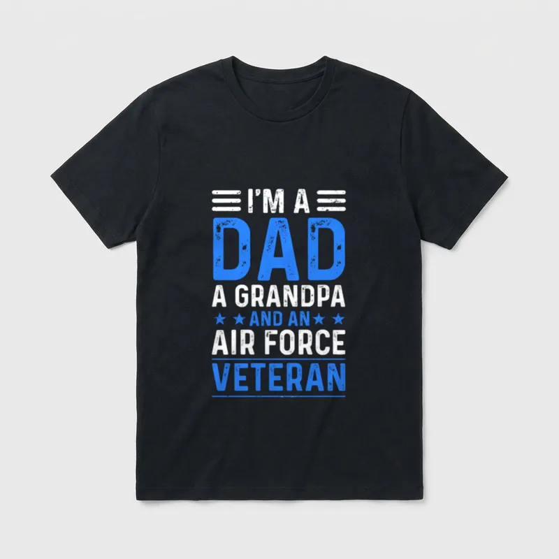 Air Force Veteran Dad Grandpa T-Shirt – I'M A DAD A GRANDPA AND AN AIR FORCE VETERAN – Classic T-Shirt in Black