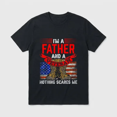 Veteran Father Nothing Scares Me T-Shirt – I'M A FATHER AND A VETERAN NOTHING SCARES ME – Classic T-Shirt in Black