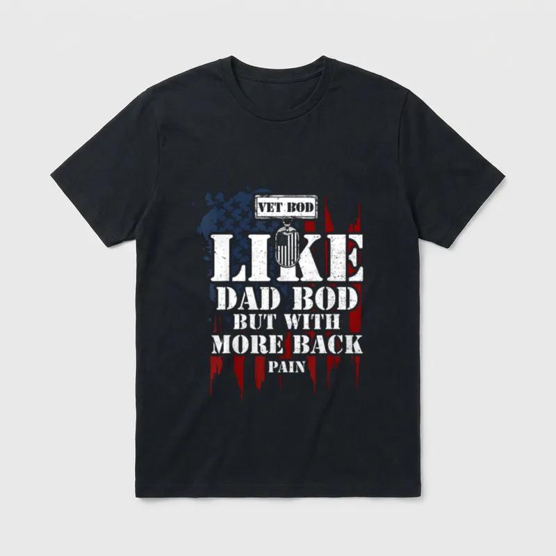 Veteran Dad Bod T-Shirt – VET BOD - LIKE DAD BOD BUT WITH MORE BACK PAIN in distressed lettering – Classic T-Shirt in Black