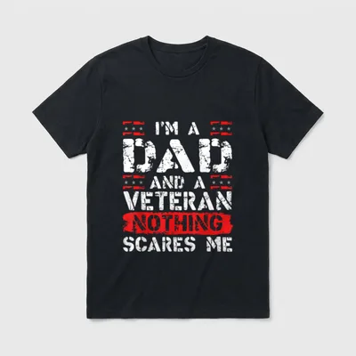 Military Dad Funny T-Shirt – I'M A DAD AND A VETERAN NOTHING SCARES ME with distressed lettering – Classic T-Shirt in Black