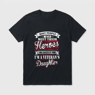 Raised By My Hero T-Shirt – I was raised by my hero, I'm a veteran's daughter – Classic T-Shirt in Black