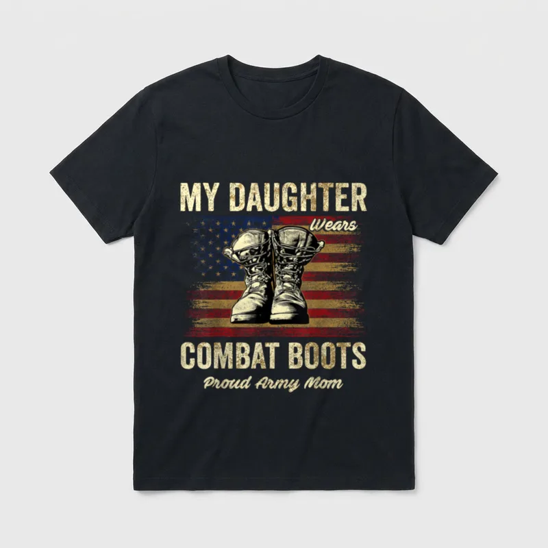 Military Daughter Combat Boots T-Shirt – MY DAUGHTER WEARS COMBAT BOOTS PROUD ARMY MOM – Classic T-Shirt in Black