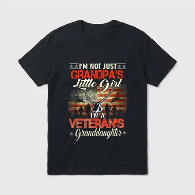 Veteran's Granddaughter T-Shirt – I'm Not Just Grandpa's Little Girl I'm A Veteran's Granddaughter – Classic T-Shirt in Black
