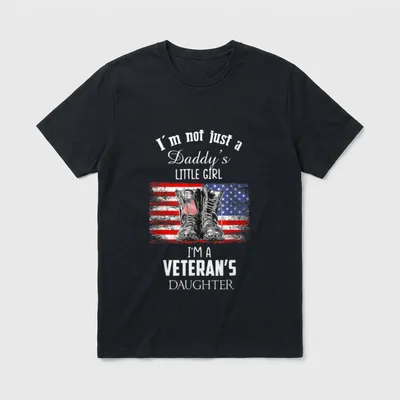 Military Daughter Proud T-Shirt – I'm not just a Daddy's Little Girl i'M A VETERAN'S DAUGHTER – Classic T-Shirt in Black