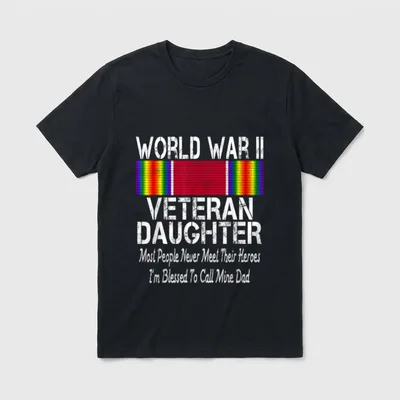 WWII Vet Family Pride T-Shirt – WORLD WAR II VETERAN DAUGHTER with hero message – Classic T-Shirt in Black