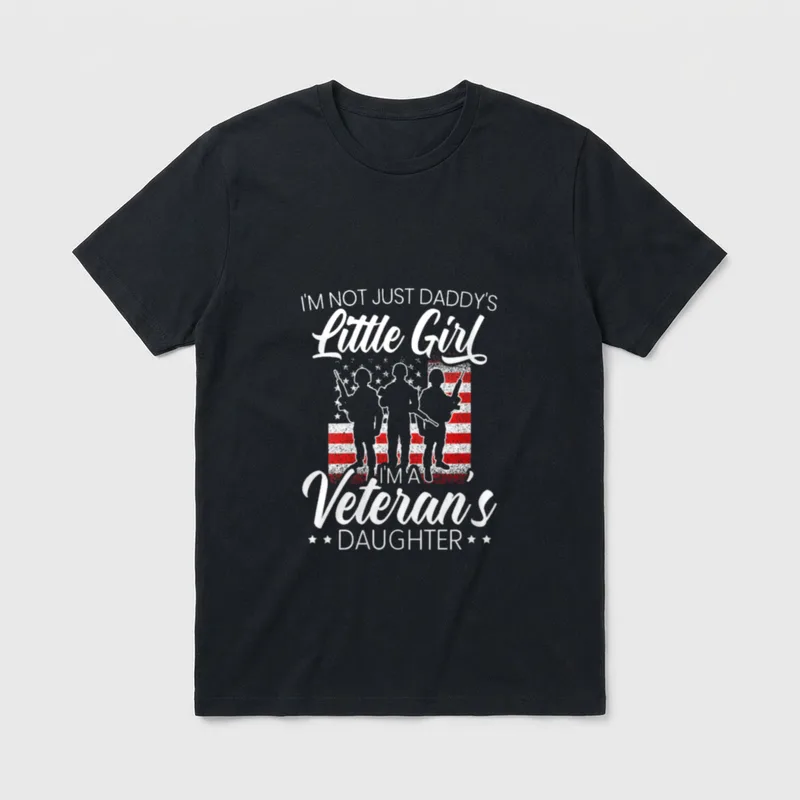 Veteran Dad's Daughter T-Shirt – I'm not just daddy's little girl, I'm a veteran's daughter – Classic T-Shirt in Black