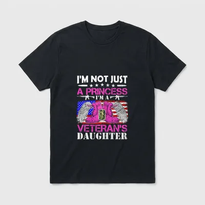 Military Daughter Appreciation T-Shirt – I'M NOT JUST A PRINCESS I'M A VETERAN'S DAUGHTER – Classic T-Shirt in Black