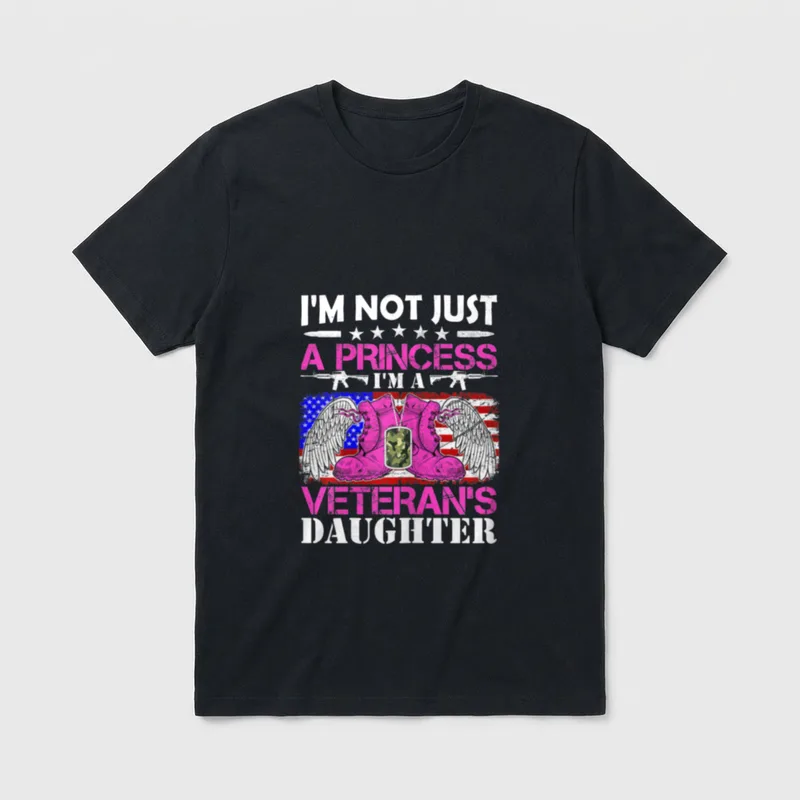 Military Daughter Appreciation T-Shirt – I'M NOT JUST A PRINCESS I'M A VETERAN'S DAUGHTER – Classic T-Shirt in Black