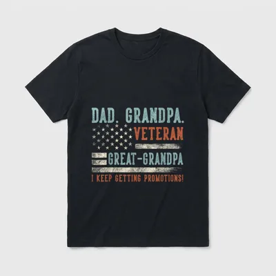 Veteran Dad Grandpa T-Shirt – DAD. GRANDPA. VETERAN GREAT-GRANDPA I KEEP GETTING PROMOTIONS! – Classic T-Shirt in Black