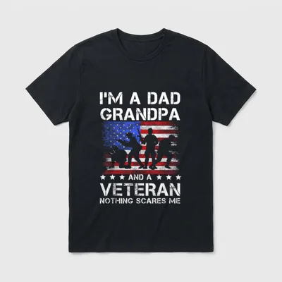 Nothing Scares Veteran Father T-Shirt – I'M A DAD GRANDPA AND A VETERAN NOTHING SCARES ME – Classic T-Shirt in Black