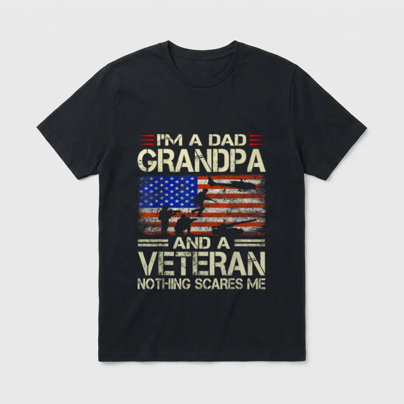 Retired Military Dad Papa T-Shirt – I'M A DAD GRANDPA AND A VETERAN NOTHING SCARES ME – Classic T-Shirt in Black