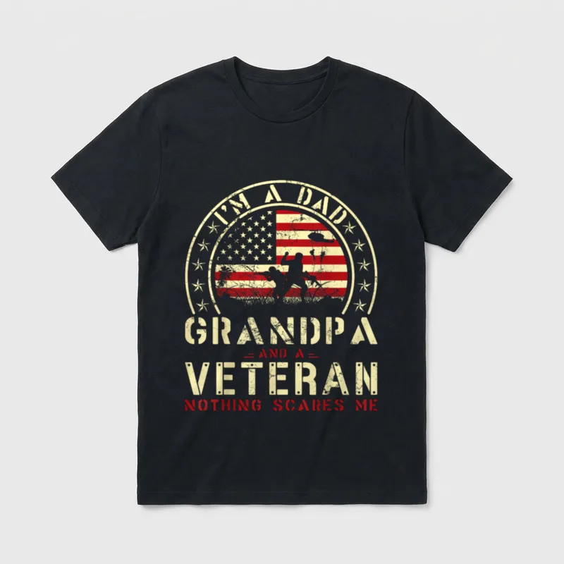 Father's Day Veterans Day I'm T-Shirt – I'M A DAD GRANDPA AND A VETERAN NOTHING SCARES ME – Classic T-Shirt in Black