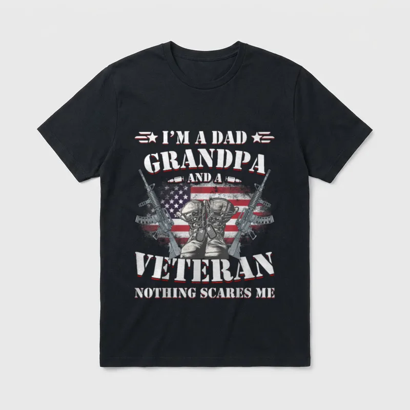Military Father Grandfather T-Shirt – I'M A DAD GRANDPA AND A VETERAN NOTHING SCARES ME – Classic T-Shirt in Black