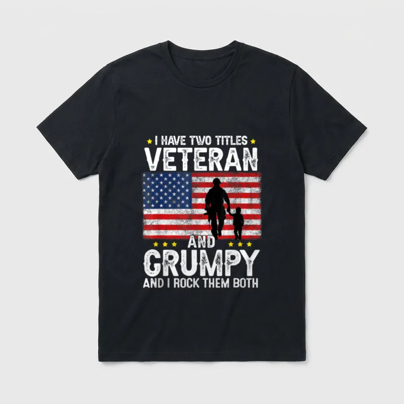 Veteran Grandpa Funny T-Shirt – I HAVE TWO TITLES VETERAN AND GRUMPY AND I ROCK THEM BOTH – Classic T-Shirt in Black