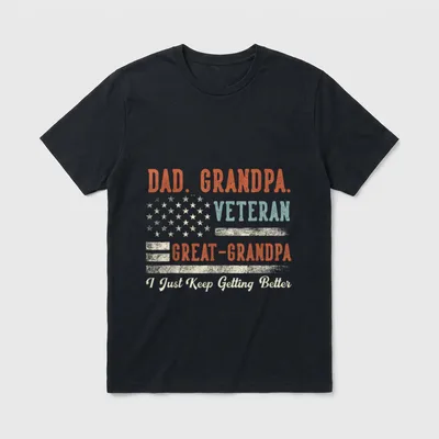Veteran Grandpa USA Flag T-Shirt – DAD. GRANDPA. VETERAN GREAT-GRANDPA I Just Keep Getting Better – Classic T-Shirt in Black