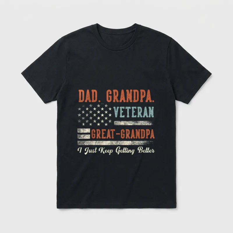 Veteran Grandpa USA Flag T-Shirt – DAD. GRANDPA. VETERAN GREAT-GRANDPA I Just Keep Getting Better – Classic T-Shirt in Black