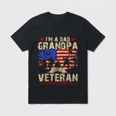 Father's Day Veterans T-Shirt – I'm a Dad Grandpa and a Veteran — Nothing Scares Me – Classic T-Shirt in Black
