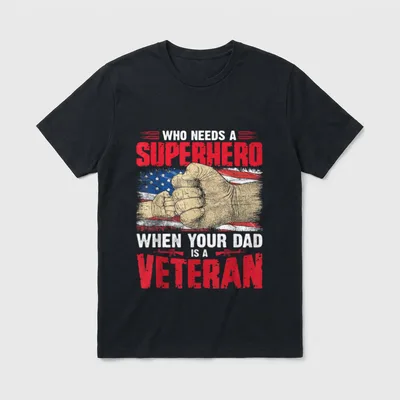 Military Father Grandpa Veteran T-Shirt – WHO NEEDS A SUPERHERO WHEN YOUR DAD IS A VETERAN – Classic T-Shirt in Black