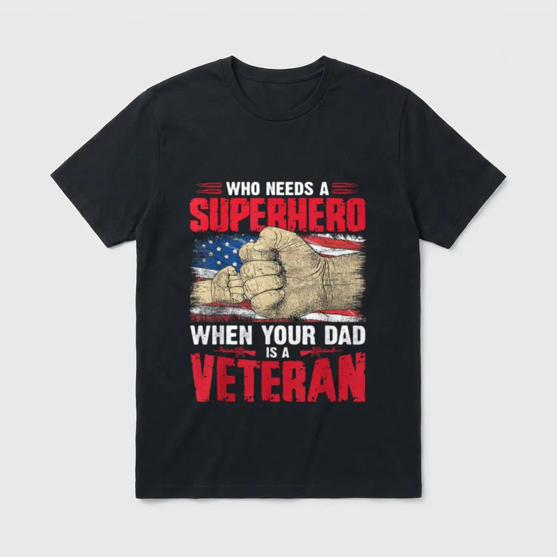 Military Father Grandpa Veteran T-Shirt – WHO NEEDS A SUPERHERO WHEN YOUR DAD IS A VETERAN – Classic T-Shirt in Black