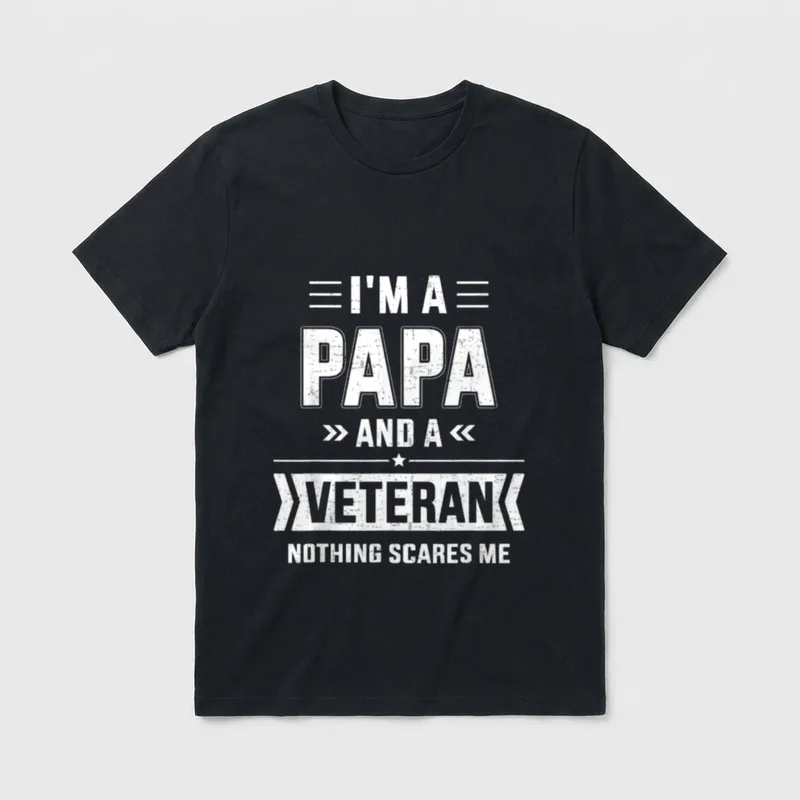 Veteran Dad Nothing Scares Me T-Shirt – I'm a Papa and a Veteran Nothing Scares Me – Classic T-Shirt in Black