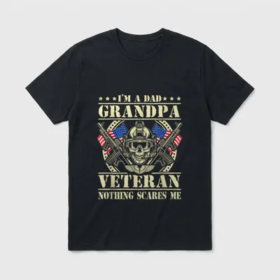 Military Dad Grandpa Patriotic T-Shirt – I'M A DAD GRANDPA VETERAN NOTHING SCARES ME – Classic T-Shirt in Black