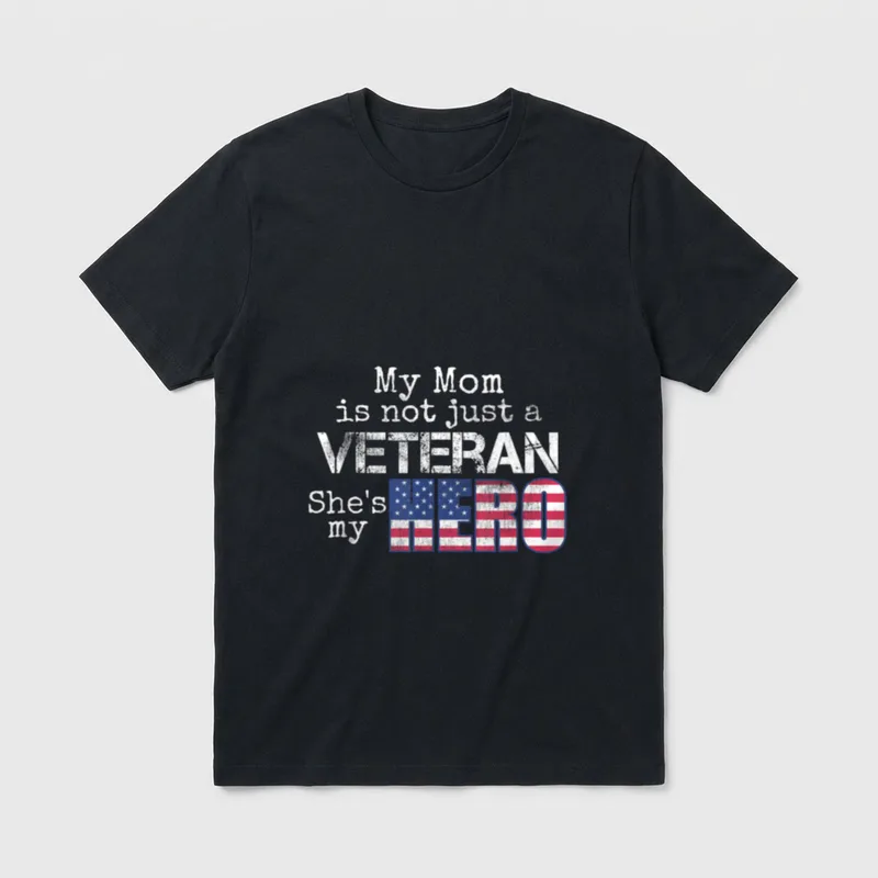 Military Mom Veteran T-Shirt – My Mom is not just a VETERAN She's my HERO – Classic T-Shirt in Black