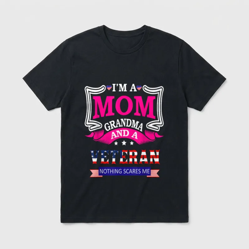 Proud Military Mom Grandma T-Shirt – I'M A MOM GRANDMA AND A VETERAN NOTHING SCARES ME – Classic T-Shirt in Black