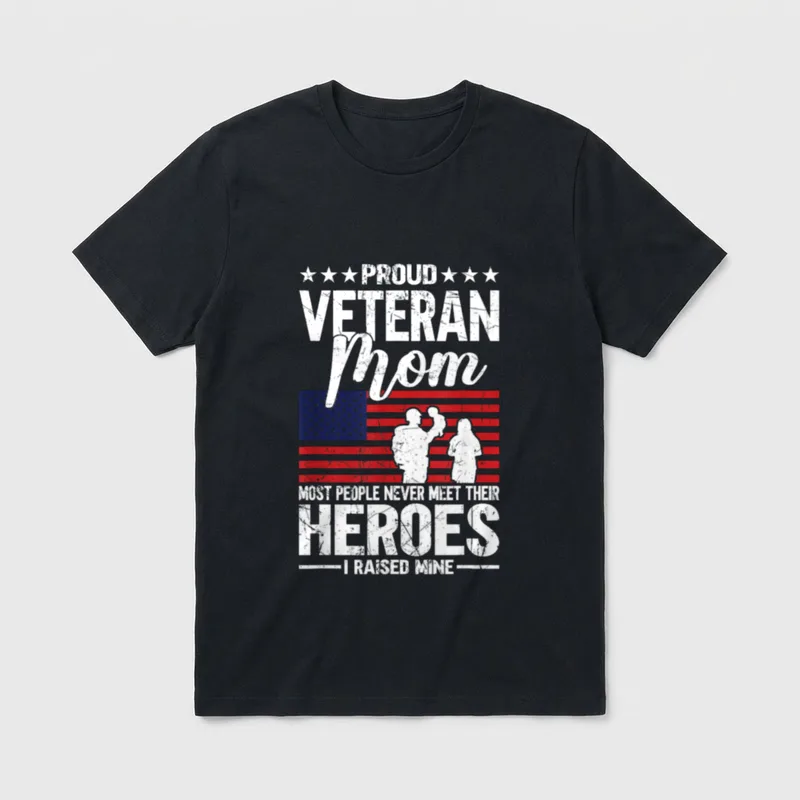 Military Mom Hero T-Shirt – Proud Veteran Mom, Most People Never Meet Their Heroes, I Raised Mine – Classic T-Shirt in Black