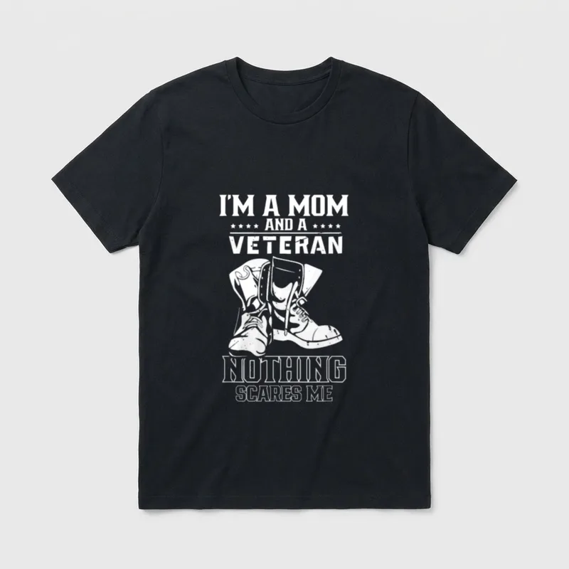Military Mom Fearless T-Shirt – I'M A MOM AND A VETERAN NOTHING SCARES ME with combat boots – Classic T-Shirt in Black