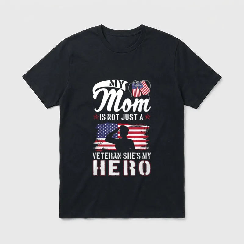 My Mom T-Shirt – My Mom Is Not Just A Veteran She's My Hero – Classic T-Shirt in Black