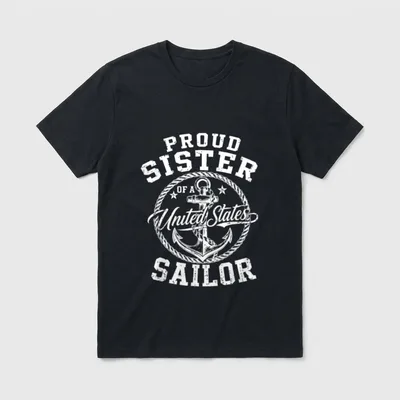 Proud Sister of A Sailor T-Shirt – PROUD SISTER OF A UNITED STATES SAILOR with anchor – Classic T-Shirt in Black