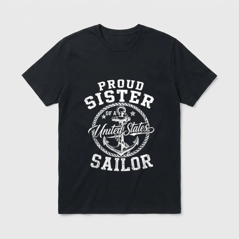 Proud Sister of A Sailor T-Shirt – PROUD SISTER OF A UNITED STATES SAILOR with anchor – Classic T-Shirt in Black