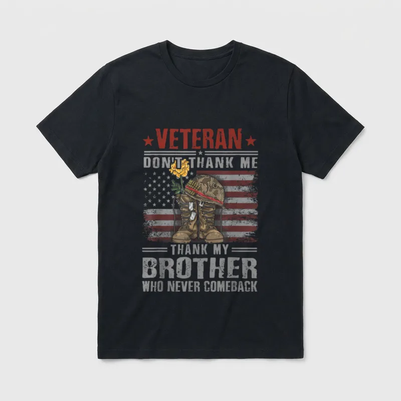 Veteran Don Thank Me T-Shirt – Boots helmet dog tags marigolds veteran brother tribute flag – Classic T-Shirt in Black