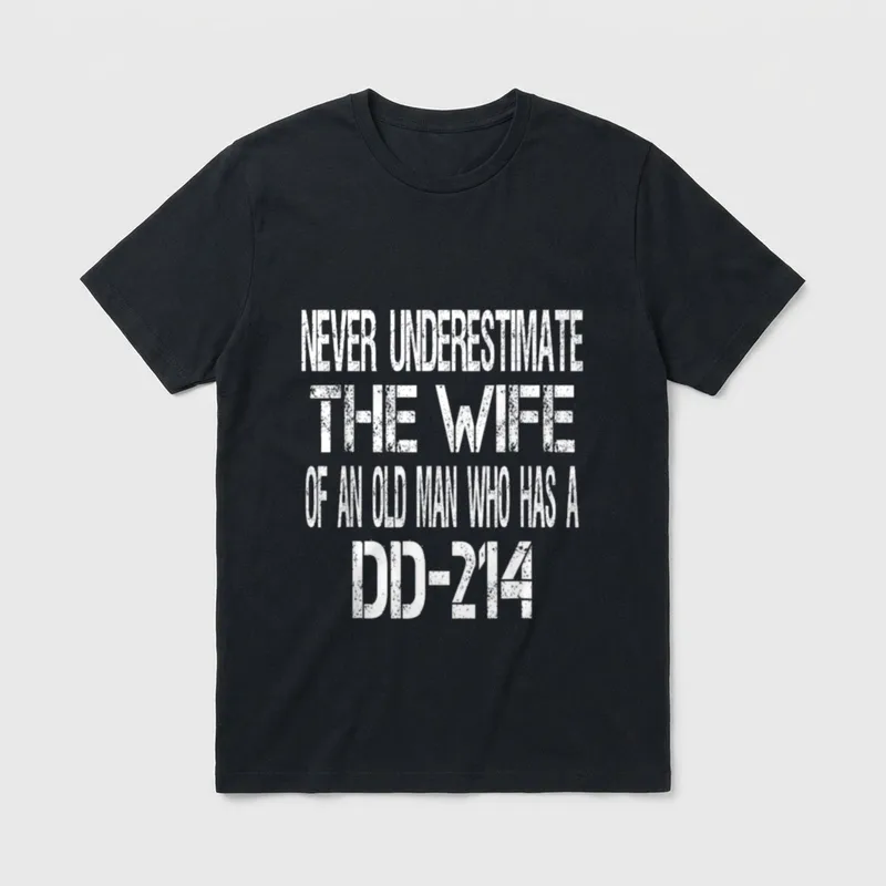 Army Spouse DD-214 T-Shirt – Never underestimate the wife of an old man who has a DD-214 – Classic T-Shirt in Black