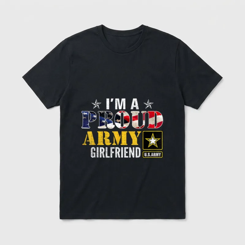 Proud Army Girlfriend T-Shirt – I'M A PROUD ARMY GIRLFRIEND with American flag and Army star – Classic T-Shirt in Black