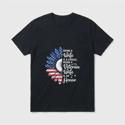 Veterans Day Being T-Shirt – Being a Wife is a Choice, Being a Veterans Wife is an Honor – Classic T-Shirt in Black