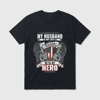 Veteran Husband Hero Wife T-Shirt – My Husband Is Not Just A Veteran He Is My Hero – Classic T-Shirt in Black